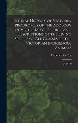 Natural History of Victoria. Prodromus of the Zoology of Victoria; or, Figures and Descriptions of the Living Species of all Classes of the Victorian Indigenous Animals: Dec.6-10
