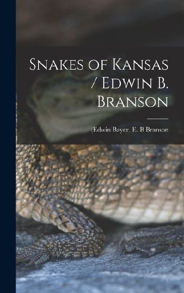 Snakes of Kansas / Edwin B. Branson