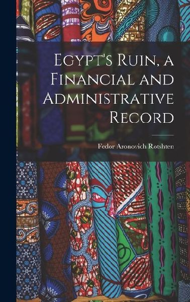 Egypts Ruin, a Financial and Administrative Record