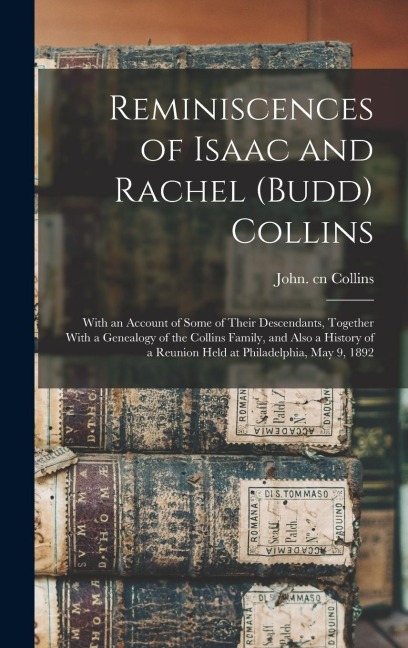 Reminiscences of Isaac and Rachel (Budd) Collins; With an Account of Some of Their Descendants, Together With a Genealogy of the Collins Family, and A