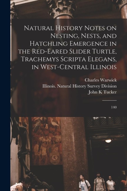 Natural History Notes on Nesting, Nests, and Hatchling Emergence in the Red-eared Slider Turtle, Trachemys Scripta Elegans, in West-central Illinois:
