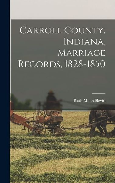 Carroll County, Indiana, Marriage Records, 1828-1850