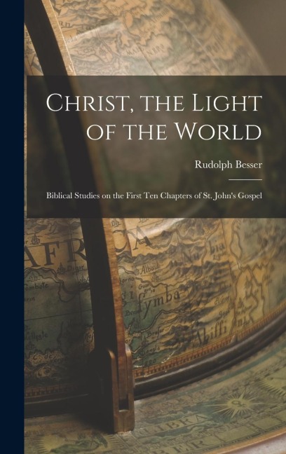Christ, the Light of the World: Biblical Studies on the First ten Chapters of St. John's Gospel