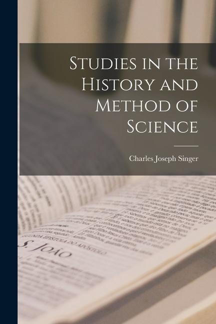 Studies in the History and Method of Science