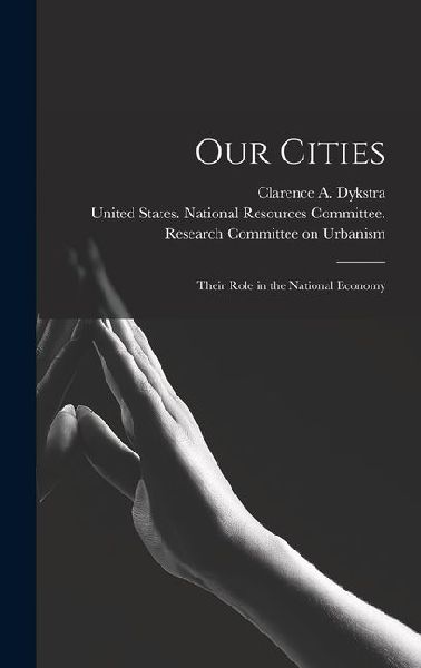 Our Cities: Their Role in the National Economy