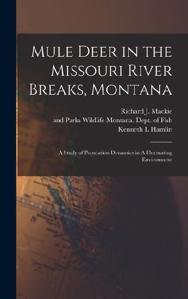 Mule Deer in the Missouri River Breaks, Montana: A Study of Population Dynamics in A Fluctuating Environment