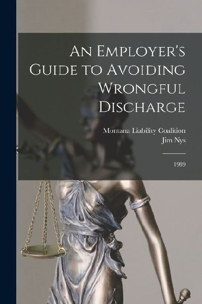 An Employers Guide to Avoiding Wrongful Discharge: 1989