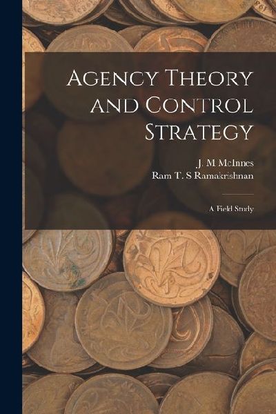 Agency Theory and Control Strategy: A Field Study