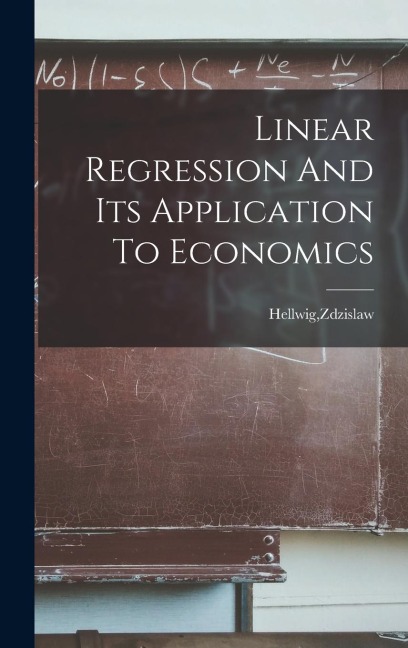 Linear Regression And Its Application To Economics