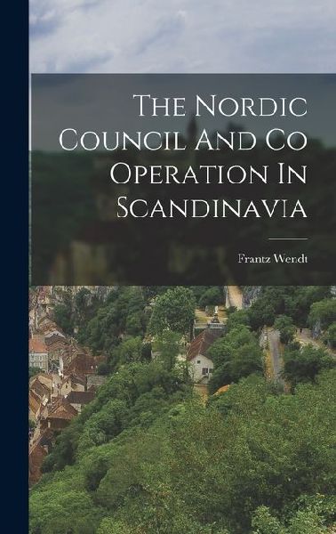The Nordic Council And Co Operation In Scandinavia