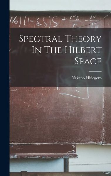 Spectral Theory In The Hilbert Space