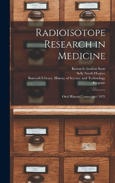 Radioisotope Research in Medicine: Oral History Transcript/ 1979