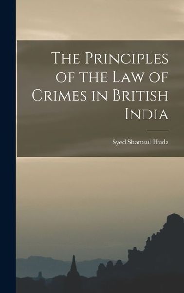 The Principles of the law of Crimes in British India