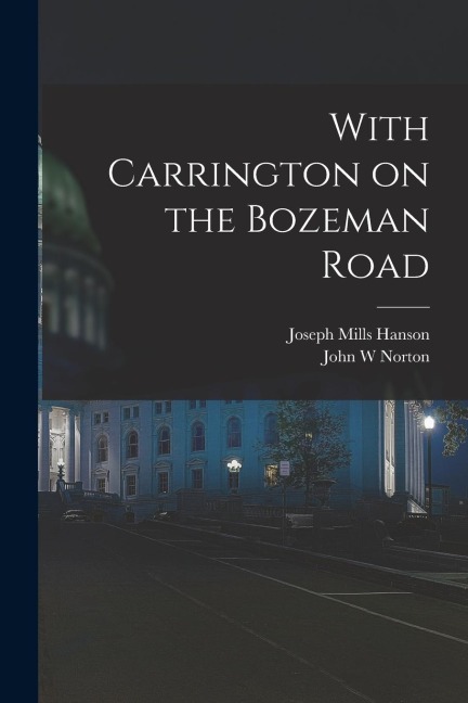 With Carrington on the Bozeman Road