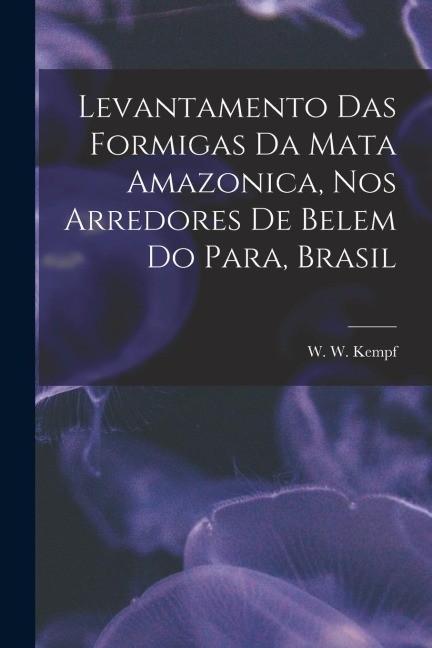 Levantamento das Formigas da Mata Amazonica, nos Arredores de Belem do Para, Brasil