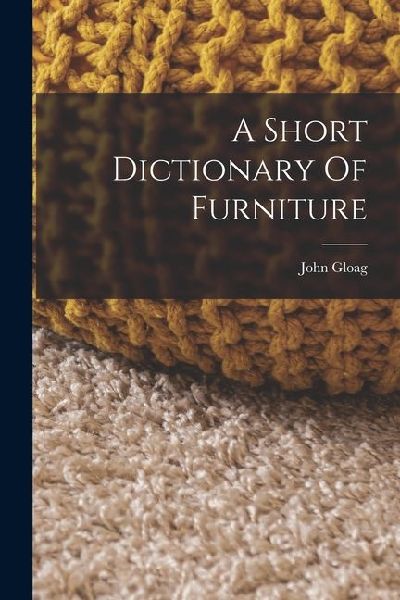 A Short Dictionary Of Furniture