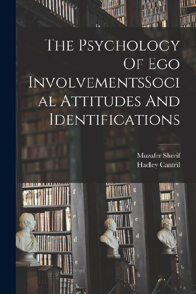 The Psychology Of Ego InvolvementsSocial Attitudes And Identifications