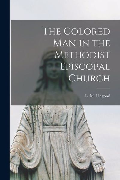 The Colored man in the Methodist Episcopal Church