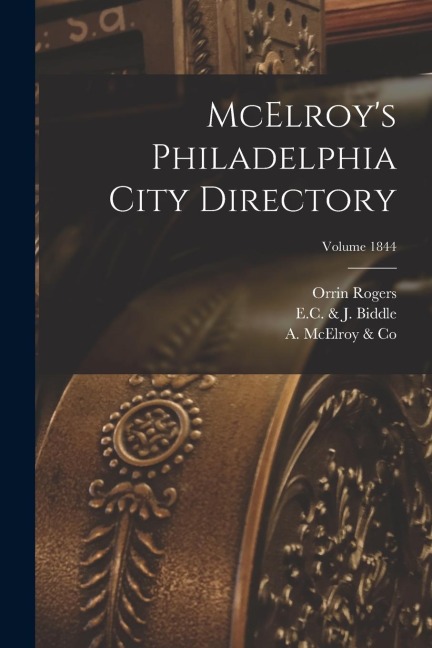 McElroys Philadelphia City Directory; Volume 1844