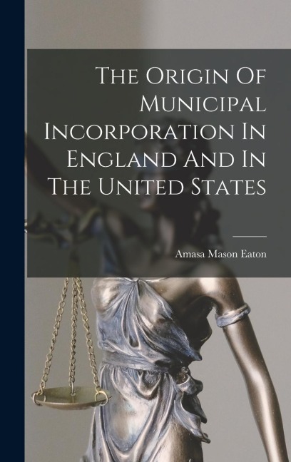 The Origin Of Municipal Incorporation In England And In The United States