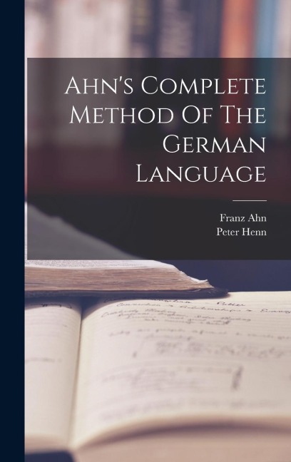 Ahns Complete Method Of The German Language