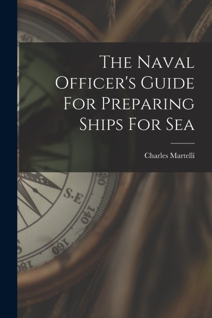The Naval Officers Guide For Preparing Ships For Sea