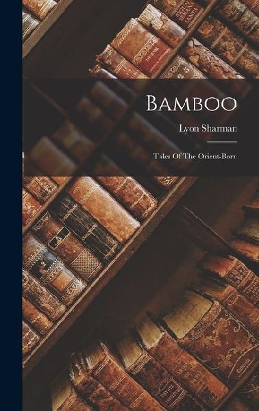 Bamboo: Tales Of The Orient-born