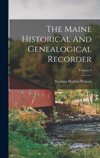 The Maine Historical And Genealogical Recorder; Volume 4