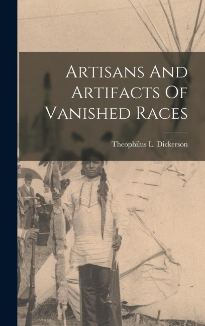 Artisans And Artifacts Of Vanished Races