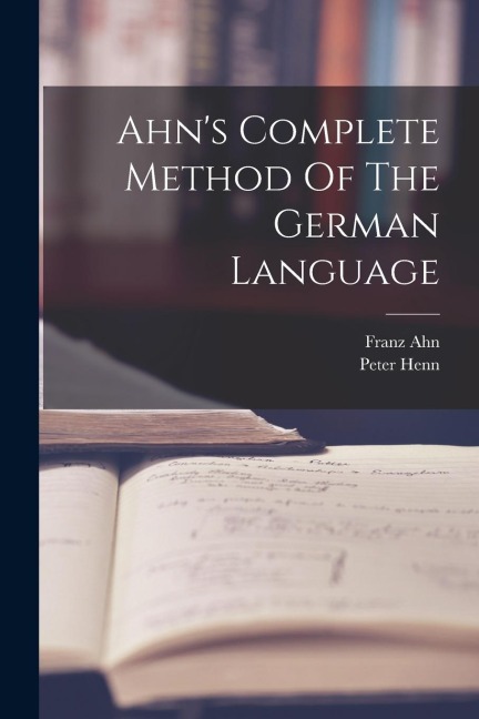 Ahns Complete Method Of The German Language