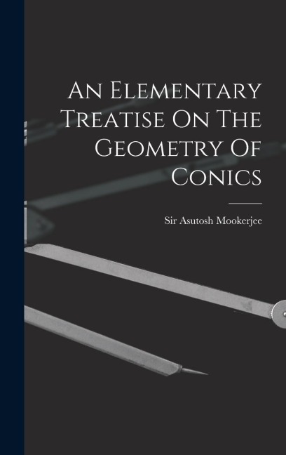 An Elementary Treatise On The Geometry Of Conics