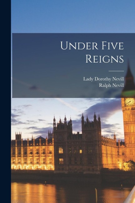 Under Five Reigns