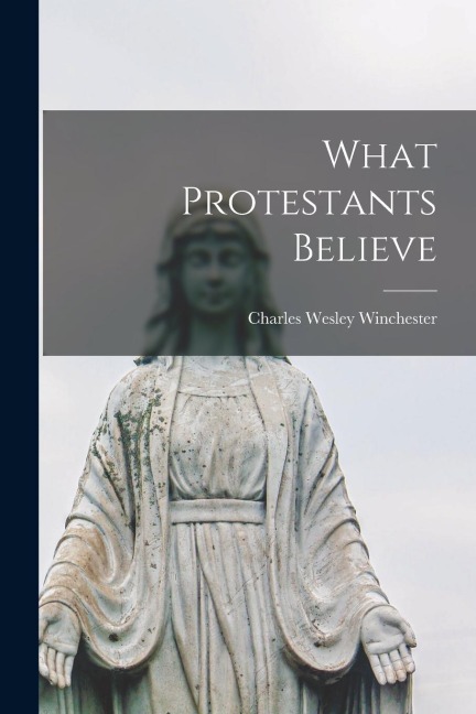 What Protestants Believe