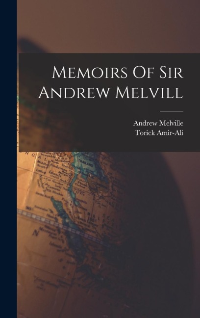 Memoirs Of Sir Andrew Melvill