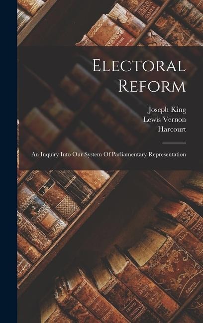Electoral Reform: An Inquiry Into Our System Of Parliamentary Representation