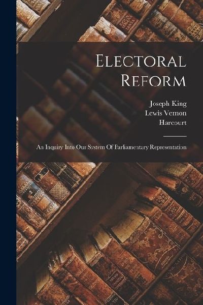 Electoral Reform: An Inquiry Into Our System Of Parliamentary Representation