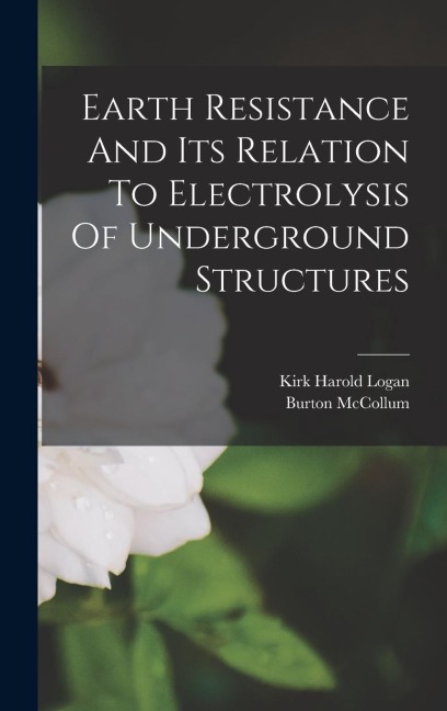 Earth Resistance And Its Relation To Electrolysis Of Underground Structures