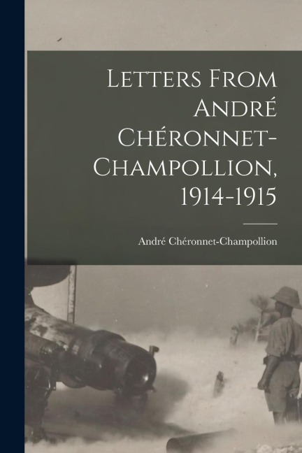 Letters From André Chéronnet-champollion, 1914-1915