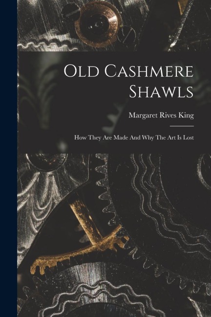 Old Cashmere Shawls: How They Are Made And Why The Art Is Lost