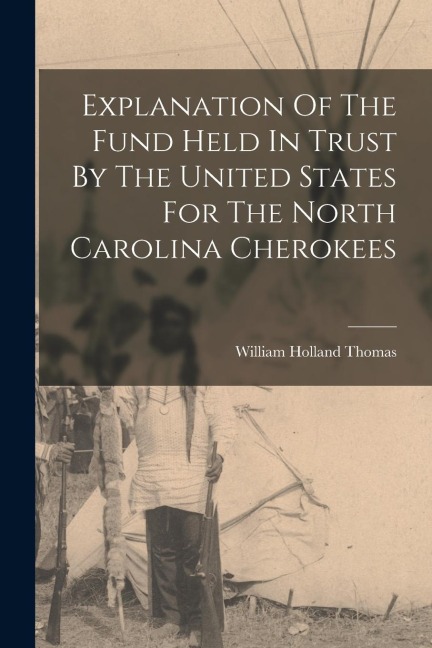 Explanation Of The Fund Held In Trust By The United States For The North Carolina Cherokees