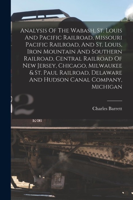 Analysis Of The Wabash, St. Louis And Pacific Railroad, Missouri Pacific Railroad, And St. Louis, Iron Mountain And Southern Railroad, Central Railroa