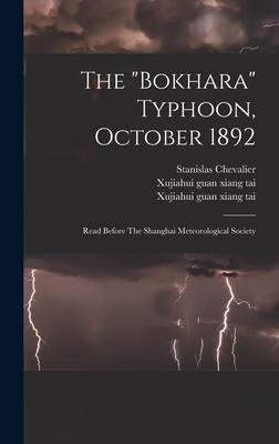 The "bokhara" Typhoon, October 1892: Read Before The Shanghai Meteorological Society