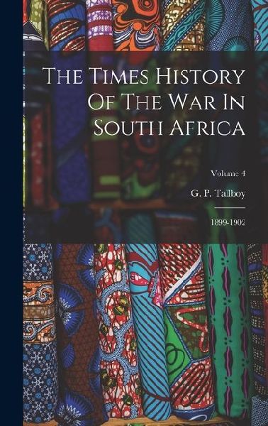 The Times History Of The War In South Africa: 1899-1902; Volume 4