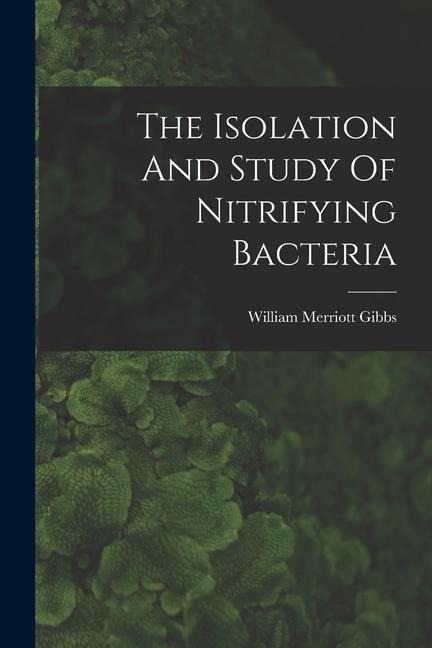 The Isolation And Study Of Nitrifying Bacteria