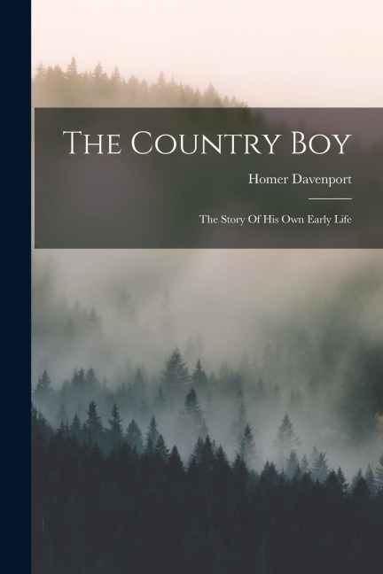 The Country Boy: The Story Of His Own Early Life