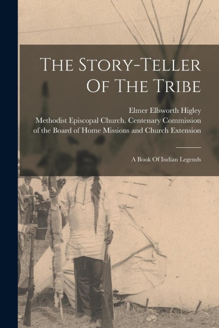 The Story-teller Of The Tribe: A Book Of Indian Legends