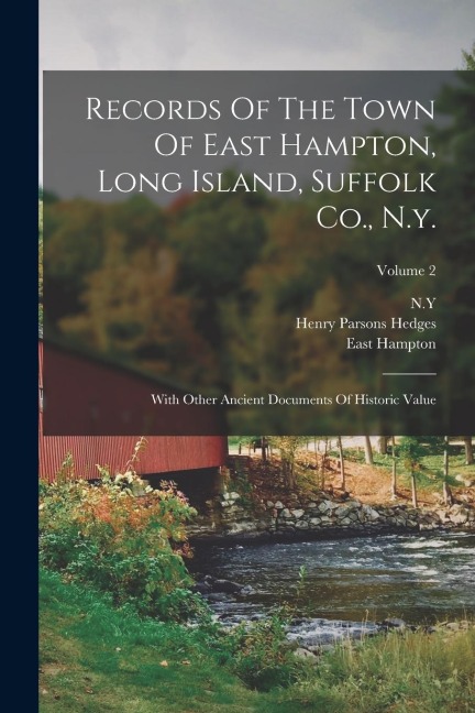 Records Of The Town Of East Hampton, Long Island, Suffolk Co., N.y.: With Other Ancient Documents Of Historic Value; Volume 2