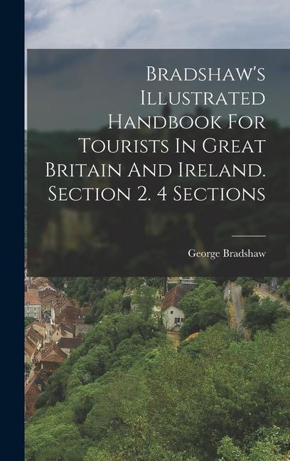 Bradshaws Illustrated Handbook For Tourists In Great Britain And Ireland. Section 2. 4 Sections