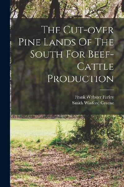 The Cut-over Pine Lands Of The South For Beef-cattle Production