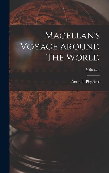 Magellans Voyage Around The World; Volume 1